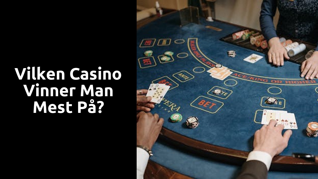 Vilken casino vinner man mest på?